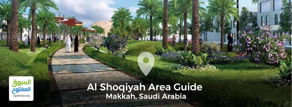 Al Shoqiyah Area Guide in Makkah, Saudi Arabia